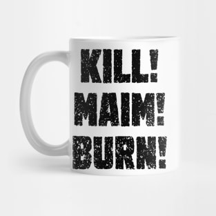 Kharn - KILL! MAIM! BURN! (black text) Mug